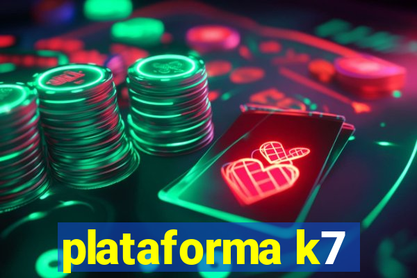 plataforma k7